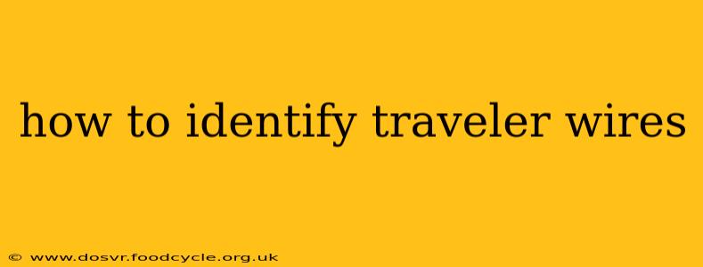 how to identify traveler wires