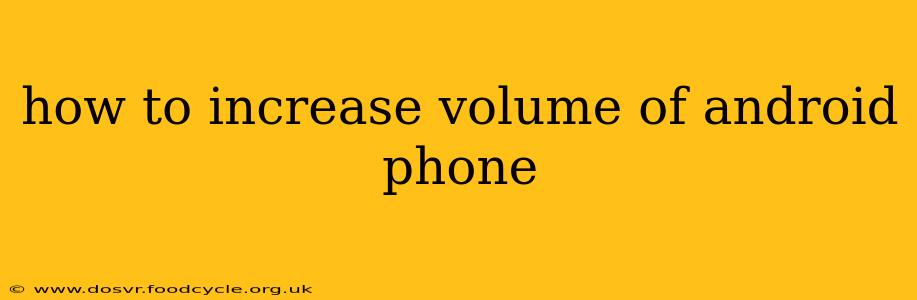 how to increase volume of android phone