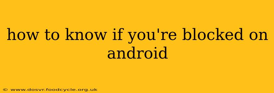 how to know if you're blocked on android
