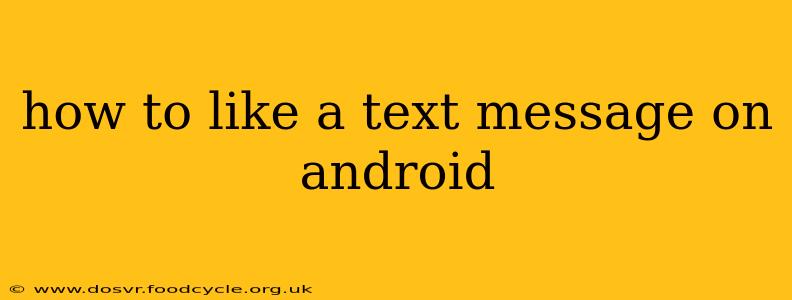 how to like a text message on android