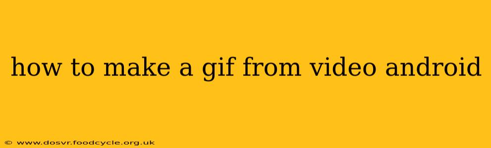how to make a gif from video android