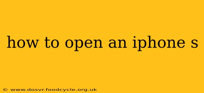 how to open an iphone s