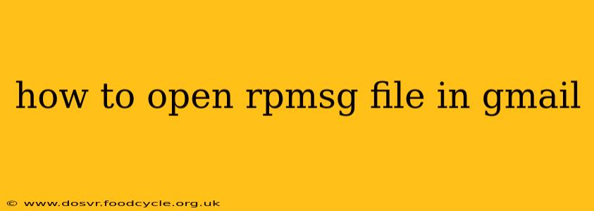 how to open rpmsg file in gmail