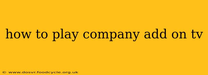 how to play company add on tv