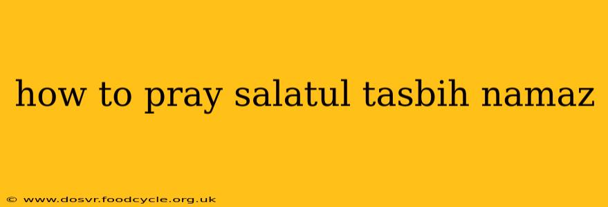 how to pray salatul tasbih namaz