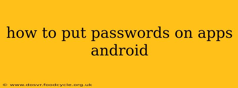 how to put passwords on apps android