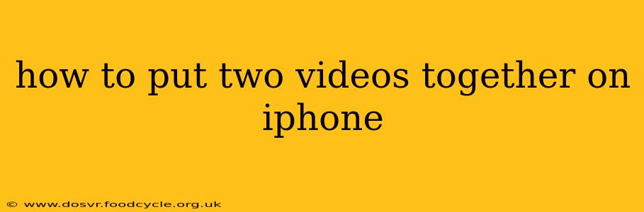 how to put two videos together on iphone