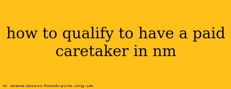 how to qualify to have a paid caretaker in nm