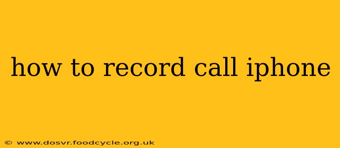 how to record call iphone