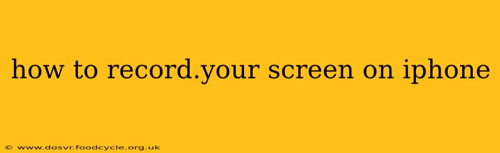 how to record.your screen on iphone