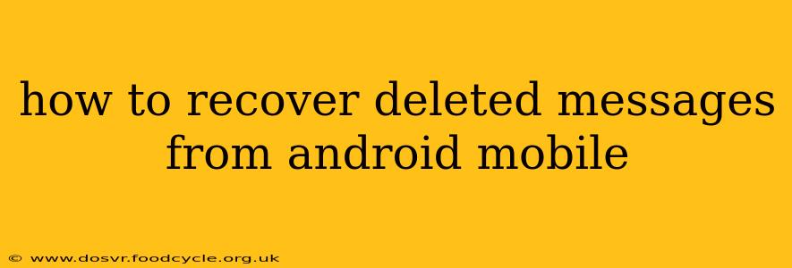 how to recover deleted messages from android mobile