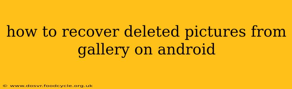 how to recover deleted pictures from gallery on android