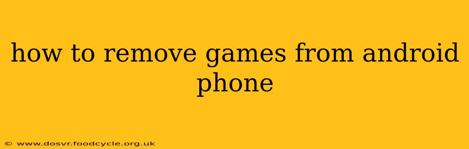 how to remove games from android phone