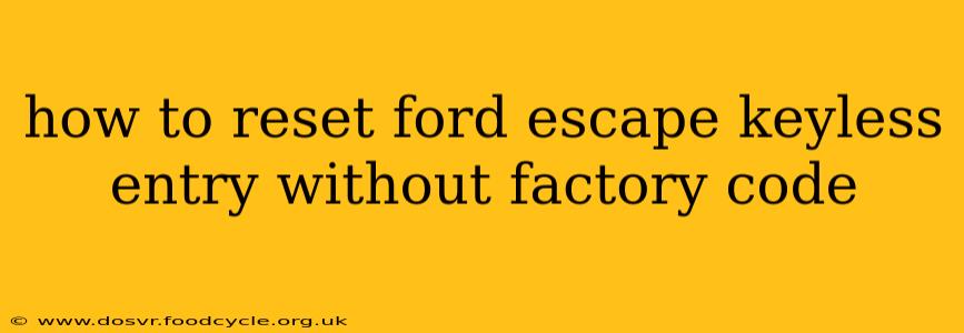 how to reset ford escape keyless entry without factory code