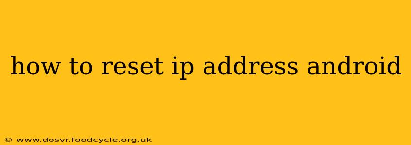 how to reset ip address android