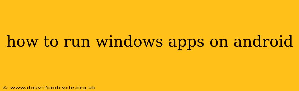 how to run windows apps on android