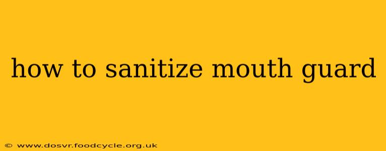 how to sanitize mouth guard