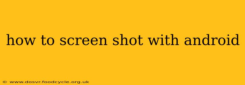 how to screen shot with android