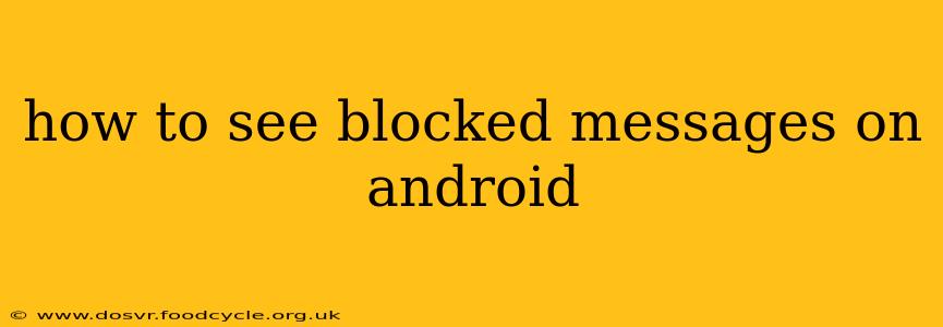 how to see blocked messages on android