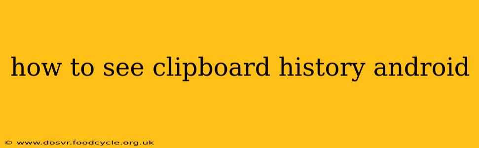 how to see clipboard history android