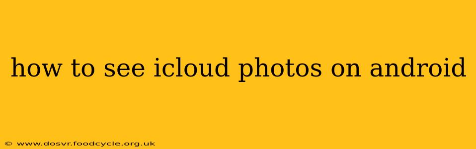 how to see icloud photos on android