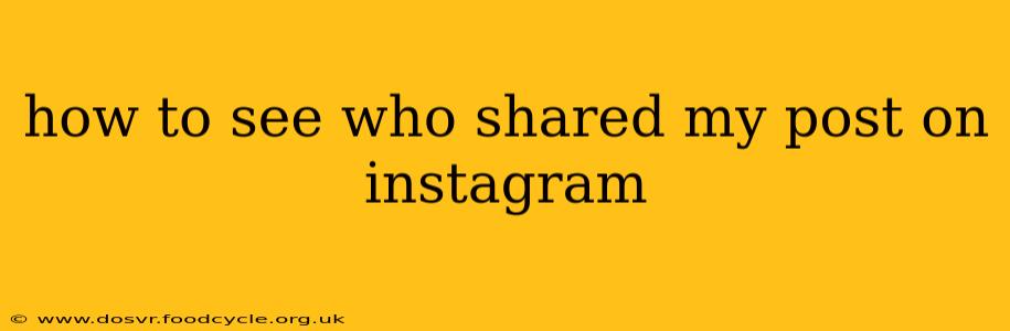 how to see who shared my post on instagram