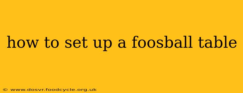 how to set up a foosball table
