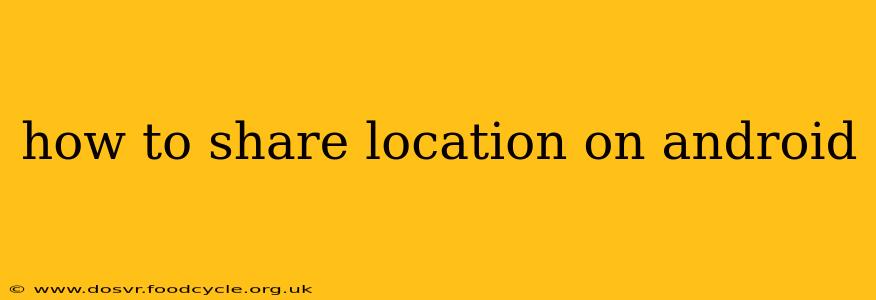 how to share location on android