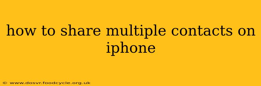 how to share multiple contacts on iphone