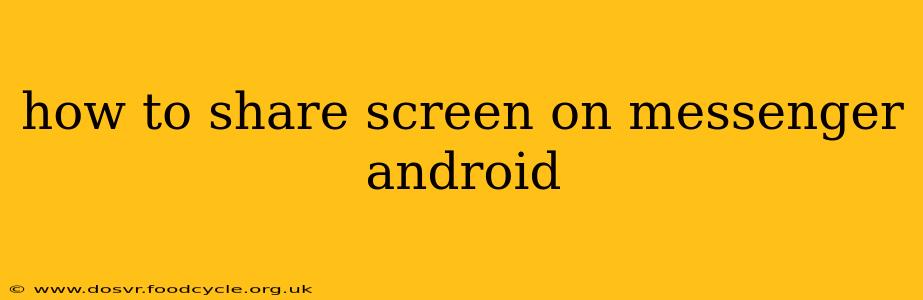how to share screen on messenger android