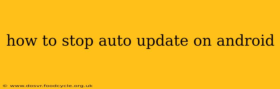 how to stop auto update on android