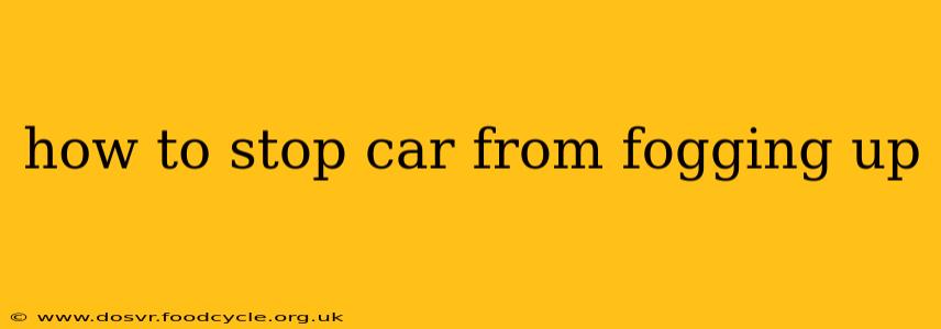how to stop car from fogging up