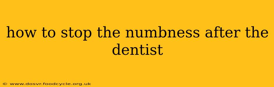 how to stop the numbness after the dentist