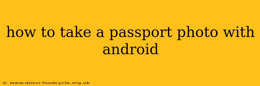 how to take a passport photo with android