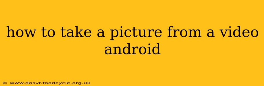 how to take a picture from a video android