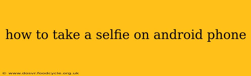 how to take a selfie on android phone