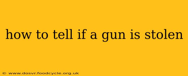 how to tell if a gun is stolen