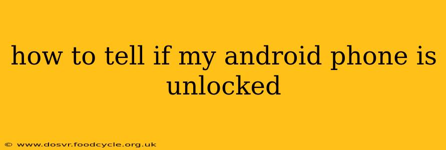 how to tell if my android phone is unlocked