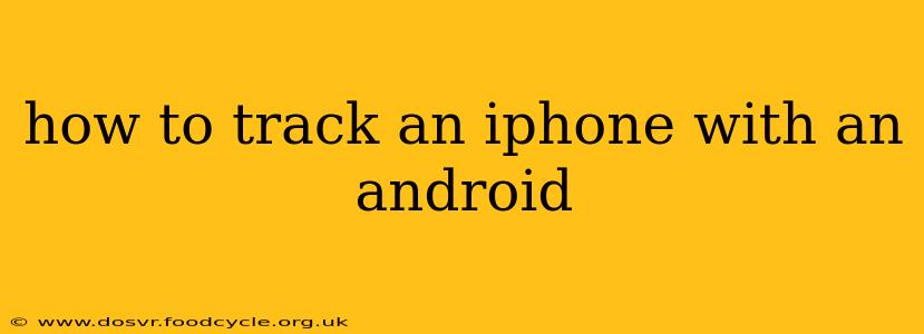 how to track an iphone with an android