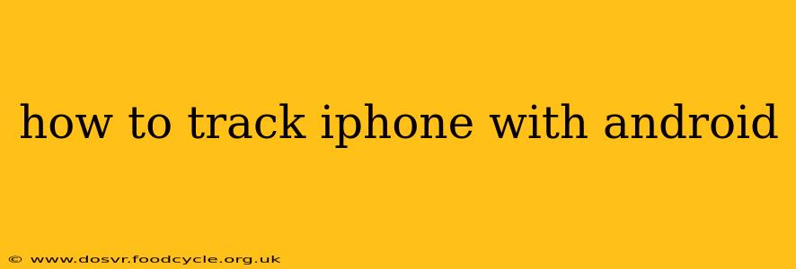 how to track iphone with android