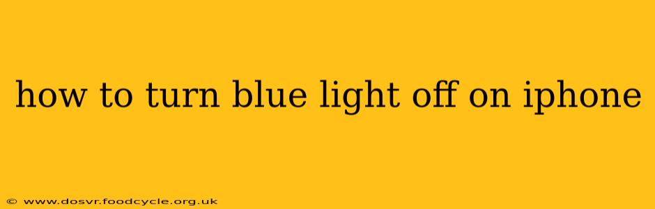 how to turn blue light off on iphone