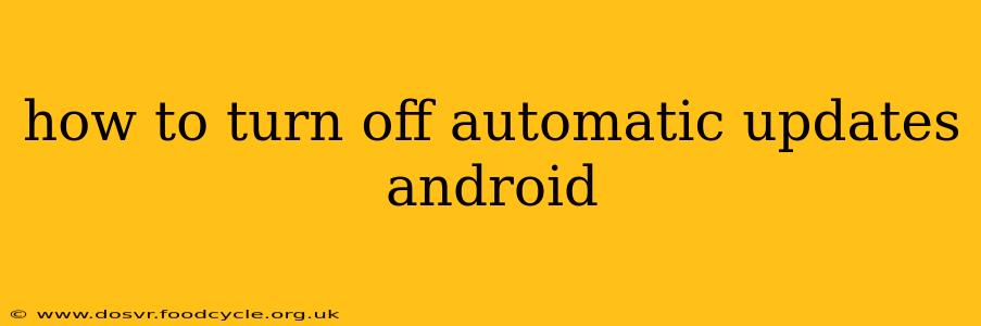 how to turn off automatic updates android