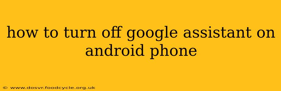 how to turn off google assistant on android phone