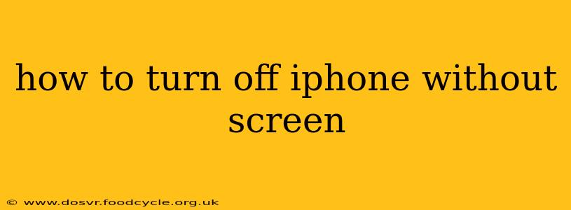 how to turn off iphone without screen