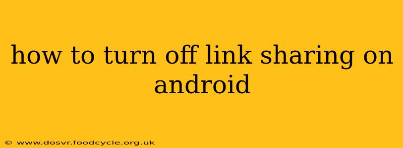 how to turn off link sharing on android