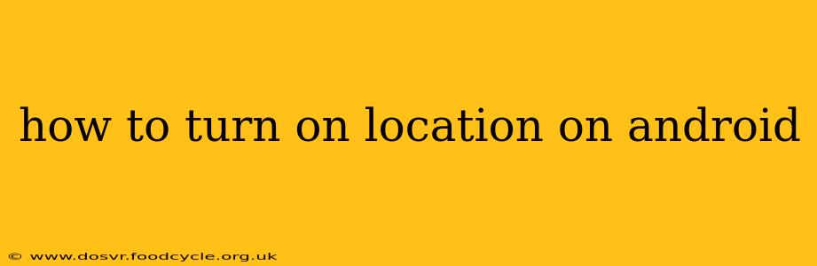 how to turn on location on android
