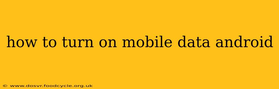 how to turn on mobile data android