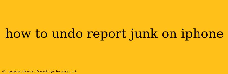 how to undo report junk on iphone