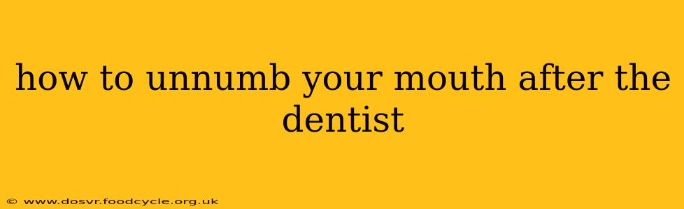how to unnumb your mouth after the dentist