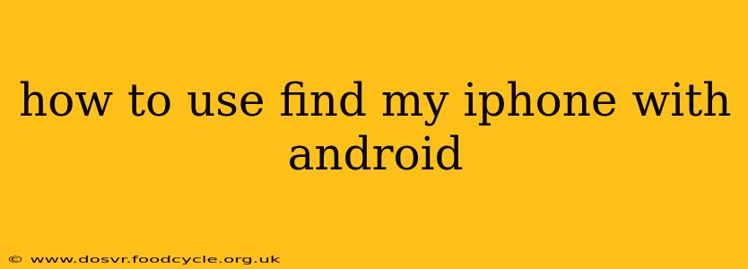how to use find my iphone with android